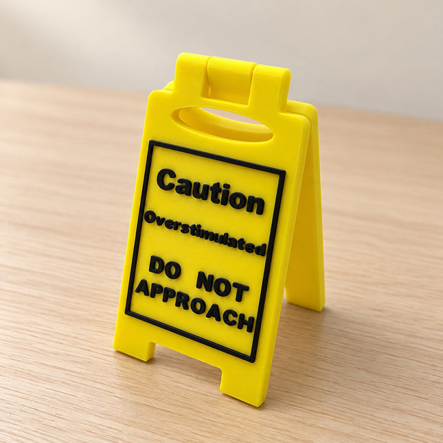 Caution - Overstimulated - Do Not Approach